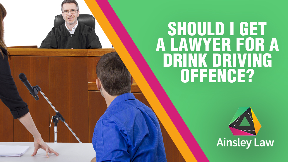 Should I Get A Lawyer For A Drink Driving Offence?