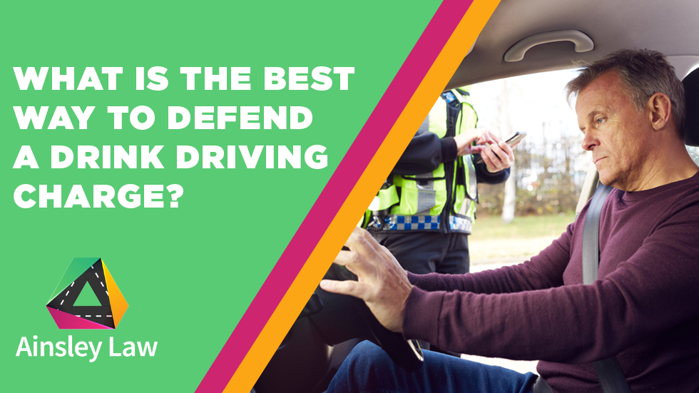 What Is The Best Way To Defend A Drink Driving Charge?